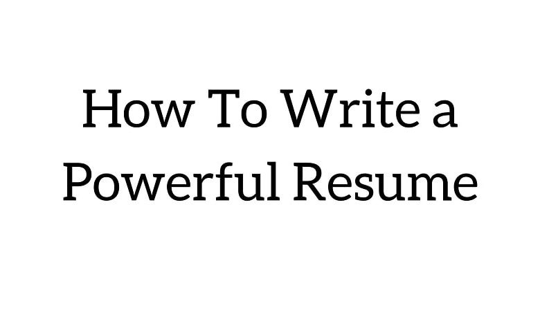 How to write a powerful resume