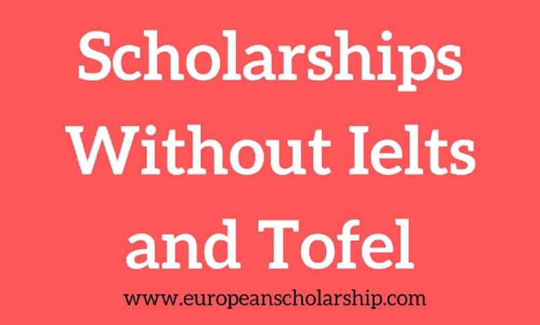 Scholarships without IELTS or Tofel 2023-2024