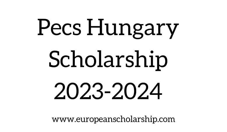 Pecs Hungary Scholarship 2023-2024